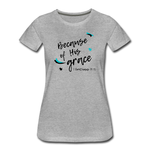 Because of His Grace 1 Corinthians 15:10 T-Shirt - heather gray