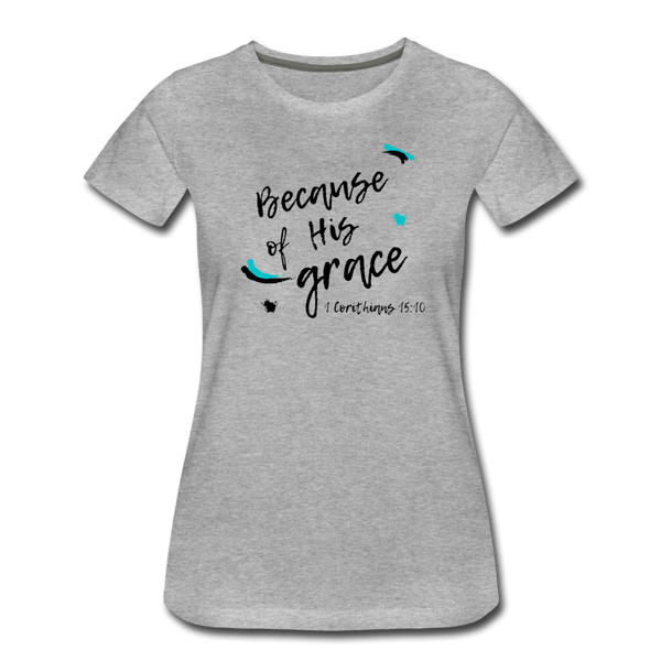 Because of His Grace 1 Corinthians 15:10 T-Shirt - heather gray