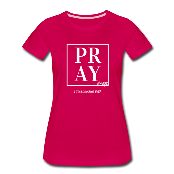 PRAY 1 Thessalonians 5:17 Women’s T-Shirt - dark pink