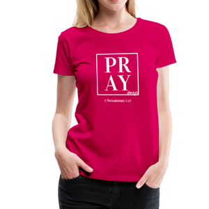 PRAY 1 Thessalonians 5:17 Women’s T-Shirt - dark pink