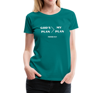 God's Plan > My Plan Proverbs 19:21 Women’s T-Shirt - teal