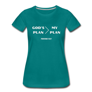 God's Plan > My Plan Proverbs 19:21 Women’s T-Shirt - teal