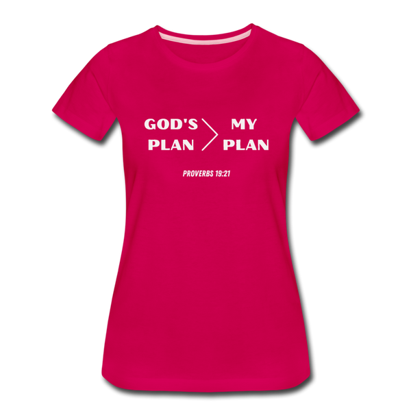 God's Plan > My Plan Proverbs 19:21 Women’s T-Shirt - dark pink