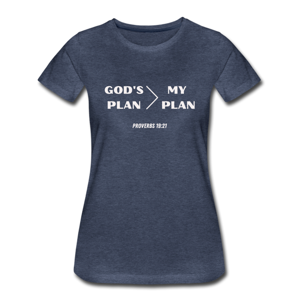 God's Plan > My Plan Proverbs 19:21 Women’s T-Shirt - heather blue