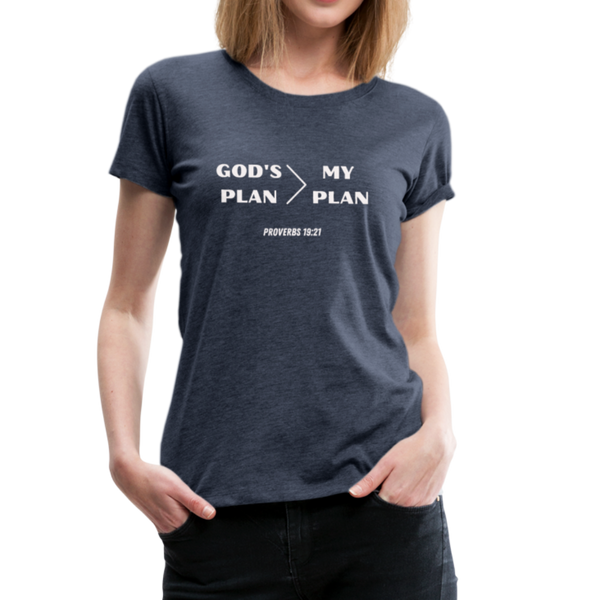 God's Plan > My Plan Proverbs 19:21 Women’s T-Shirt - heather blue