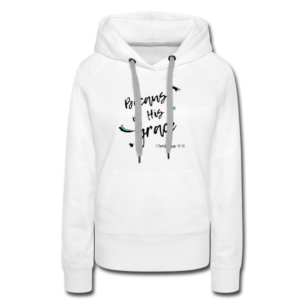 Because of His Grace Woman's Hoodie - white