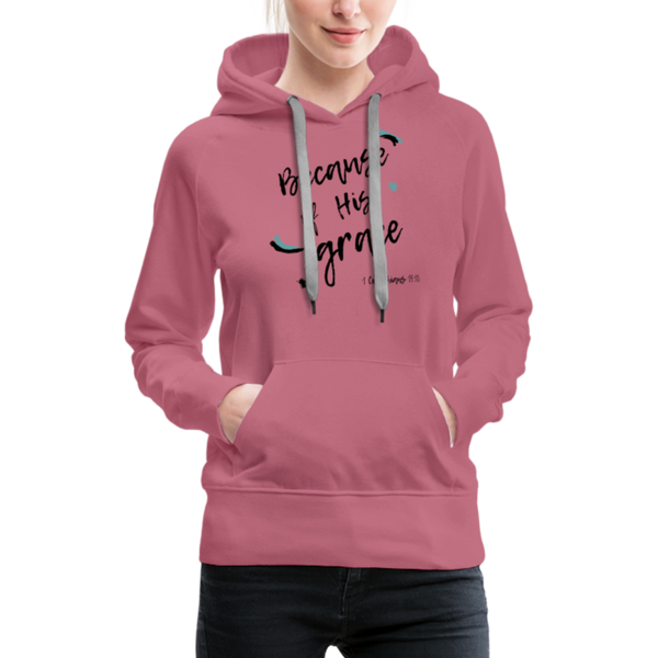 Because of His Grace Woman's Hoodie - mauve