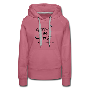 Because of His Grace Woman's Hoodie - mauve