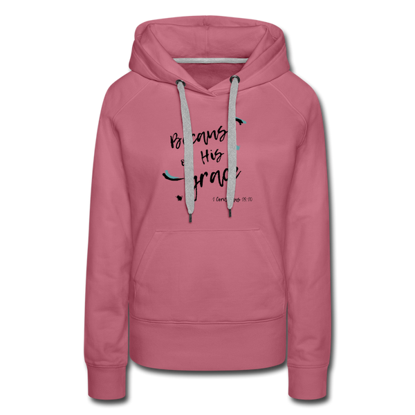 Because of His Grace Woman's Hoodie - mauve