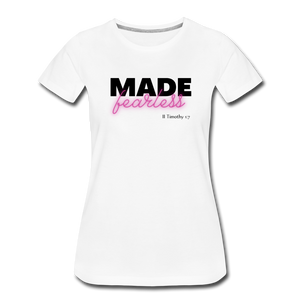 Made Fearless Women’s T-Shirt - white