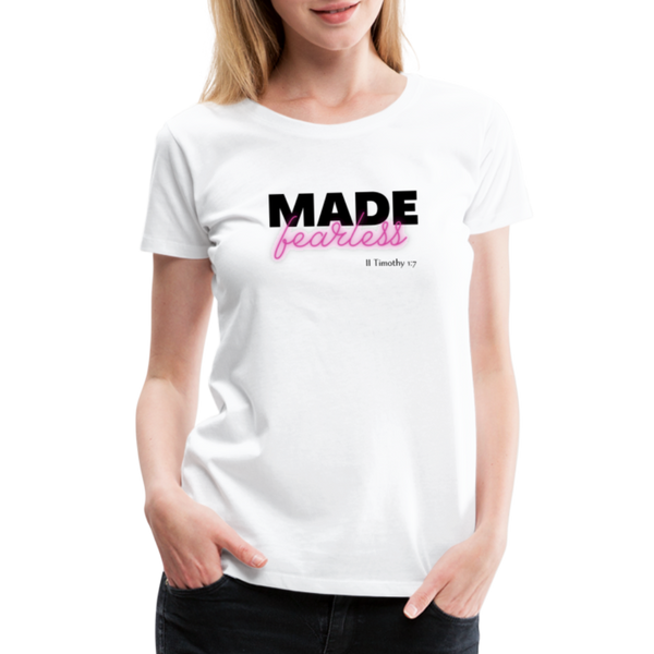 Made Fearless Women’s T-Shirt - white