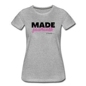 Made Fearless Women’s T-Shirt - heather gray