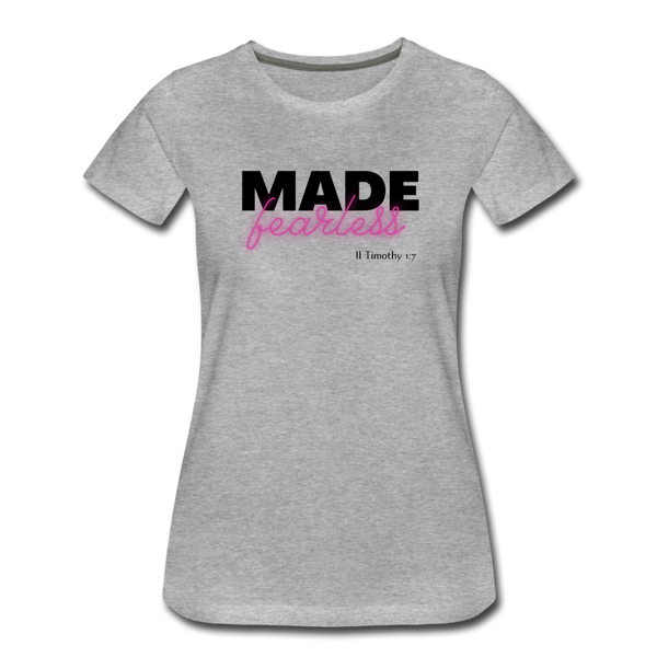 Made Fearless Women’s T-Shirt - heather gray