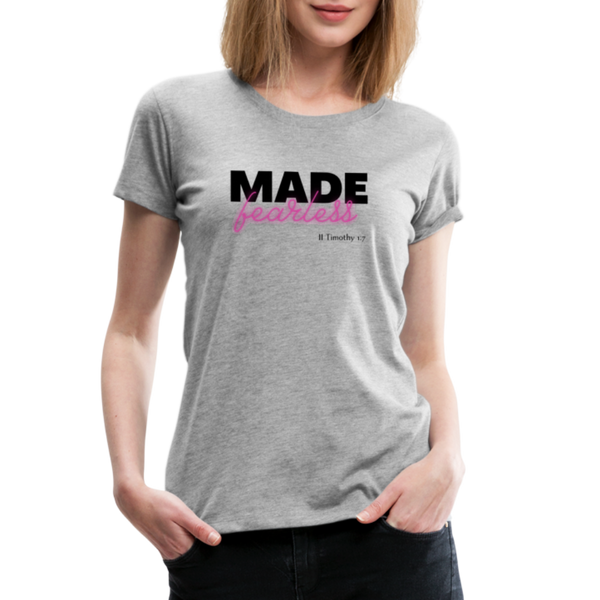 Made Fearless Women’s T-Shirt - heather gray